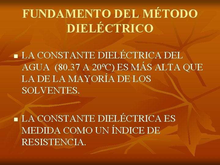 FUNDAMENTO DEL MÉTODO DIELÉCTRICO n n LA CONSTANTE DIELÉCTRICA DEL AGUA (80. 37 A