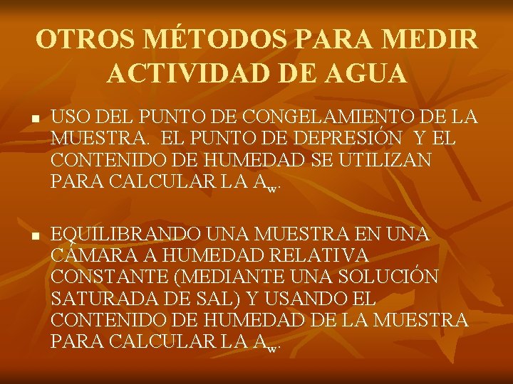 OTROS MÉTODOS PARA MEDIR ACTIVIDAD DE AGUA n n USO DEL PUNTO DE CONGELAMIENTO