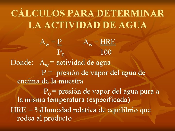 CÁLCULOS PARA DETERMINAR LA ACTIVIDAD DE AGUA Aw = P Aw = HRE P