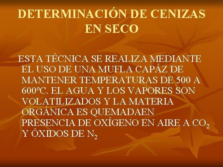 DETERMINACIÓN DE CENIZAS EN SECO ESTA TÉCNICA SE REALIZA MEDIANTE EL USO DE UNA