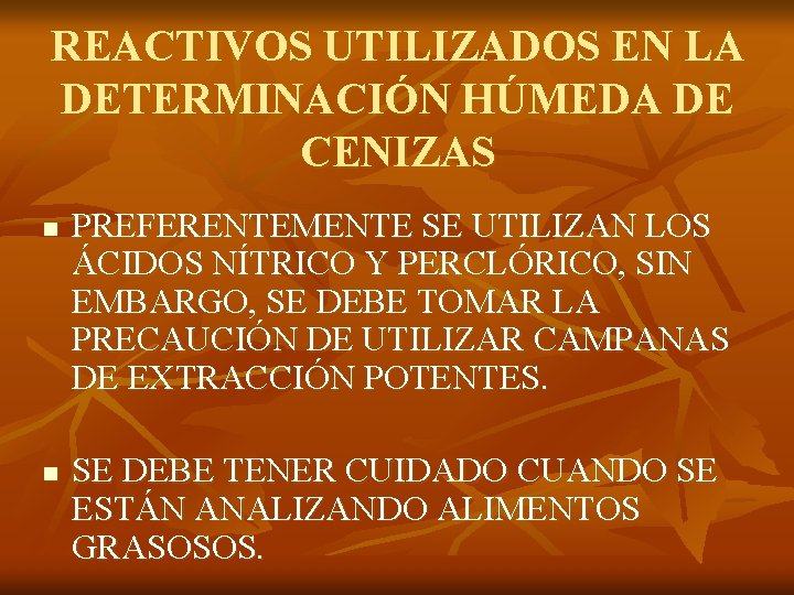 REACTIVOS UTILIZADOS EN LA DETERMINACIÓN HÚMEDA DE CENIZAS n n PREFERENTEMENTE SE UTILIZAN LOS