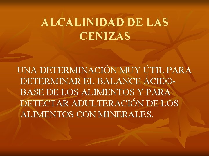 ALCALINIDAD DE LAS CENIZAS UNA DETERMINACIÓN MUY ÚTIL PARA DETERMINAR EL BALANCE ÁCIDOBASE DE