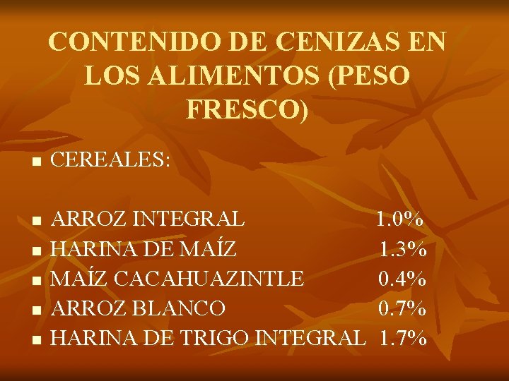 CONTENIDO DE CENIZAS EN LOS ALIMENTOS (PESO FRESCO) n n n CEREALES: ARROZ INTEGRAL