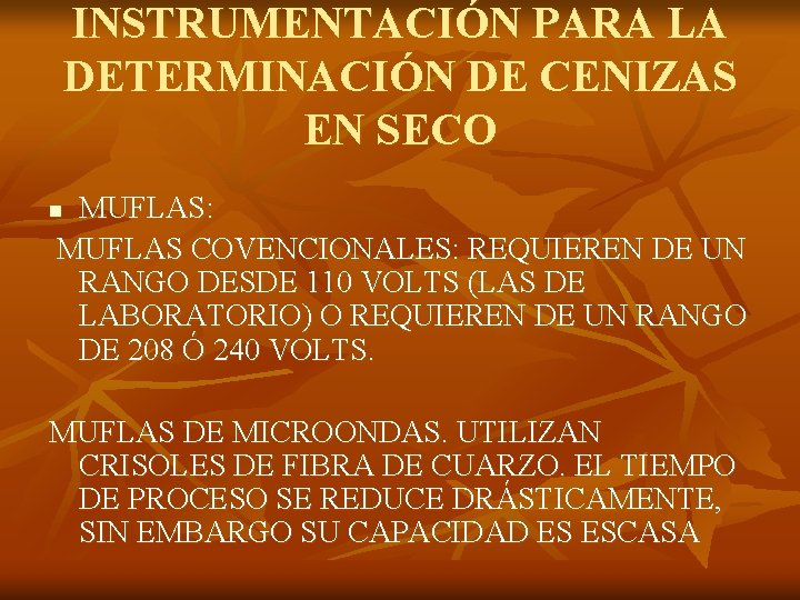 INSTRUMENTACIÓN PARA LA DETERMINACIÓN DE CENIZAS EN SECO MUFLAS: MUFLAS COVENCIONALES: REQUIEREN DE UN