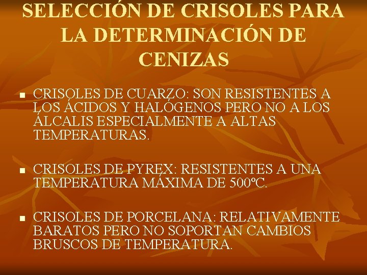 SELECCIÓN DE CRISOLES PARA LA DETERMINACIÓN DE CENIZAS n n n CRISOLES DE CUARZO: