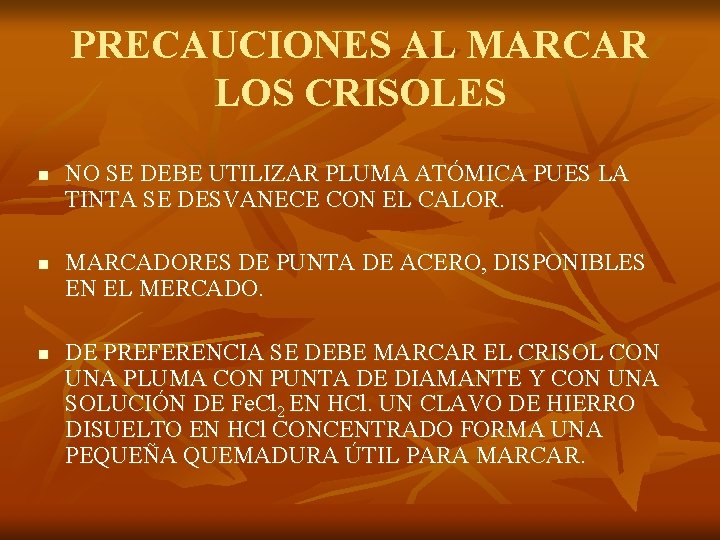 PRECAUCIONES AL MARCAR LOS CRISOLES n n n NO SE DEBE UTILIZAR PLUMA ATÓMICA