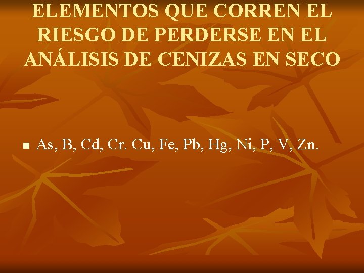 ELEMENTOS QUE CORREN EL RIESGO DE PERDERSE EN EL ANÁLISIS DE CENIZAS EN SECO