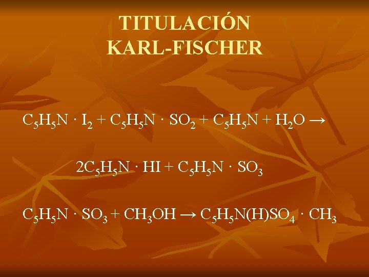 TITULACIÓN KARL-FISCHER C 5 H 5 N · I 2 + C 5 H