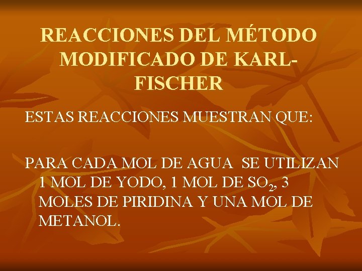 REACCIONES DEL MÉTODO MODIFICADO DE KARLFISCHER ESTAS REACCIONES MUESTRAN QUE: PARA CADA MOL DE