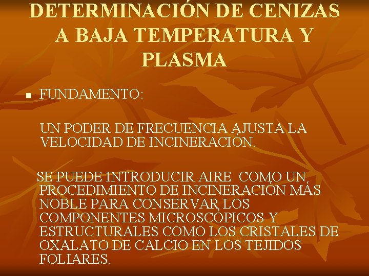 DETERMINACIÓN DE CENIZAS A BAJA TEMPERATURA Y PLASMA n FUNDAMENTO: UN PODER DE FRECUENCIA