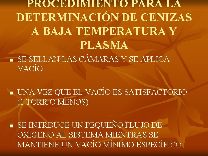 PROCEDIMIENTO PARA LA DETERMINACIÓN DE CENIZAS A BAJA TEMPERATURA Y PLASMA n n n