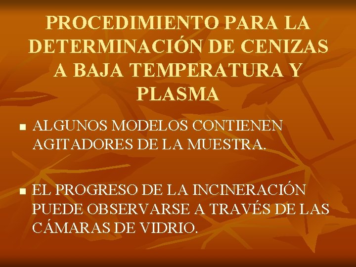 PROCEDIMIENTO PARA LA DETERMINACIÓN DE CENIZAS A BAJA TEMPERATURA Y PLASMA n n ALGUNOS