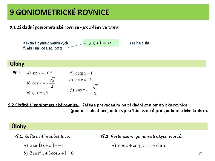 9 GONIOMETRICKÉ ROVNICE 9. 1 Základní goniometrické rovnice - jsou dány ve tvaru: některá