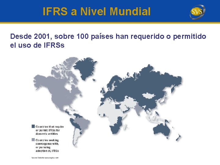 IFRS a Nivel Mundial Desde 2001, sobre 100 países han requerido o permitido el