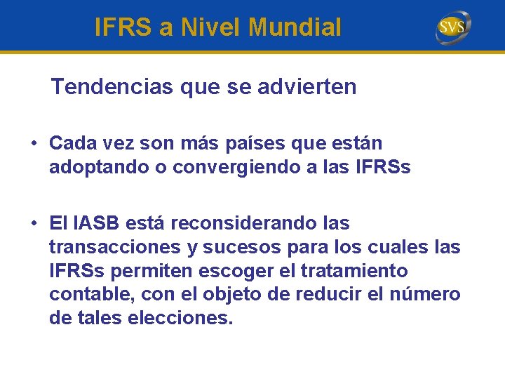 IFRS a Nivel Mundial Tendencias que se advierten • Cada vez son más países