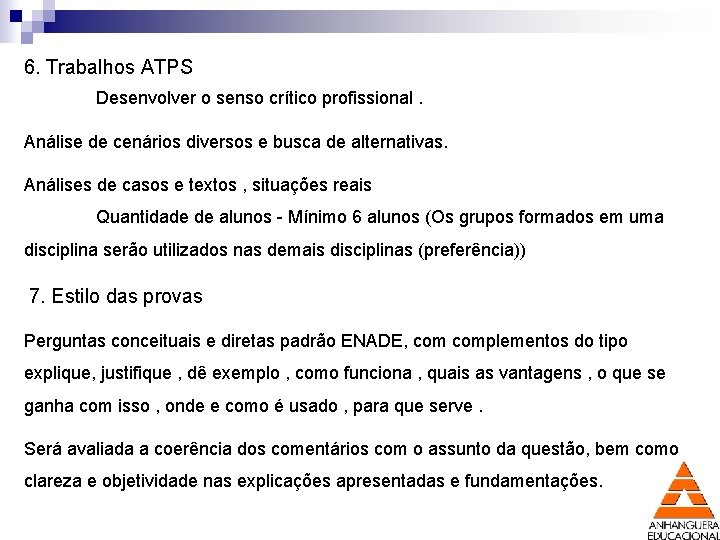 6. Trabalhos ATPS Desenvolver o senso crítico profissional. Análise de cenários diversos e busca