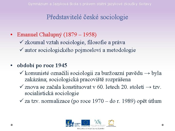 Gymnázium a Jazyková škola s právem státní jazykové zkoušky Svitavy Představitelé české sociologie •