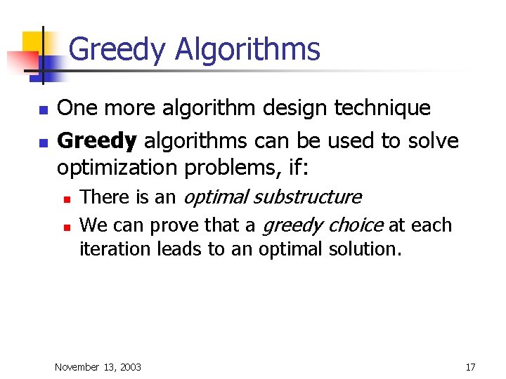 Greedy Algorithms n n One more algorithm design technique Greedy algorithms can be used