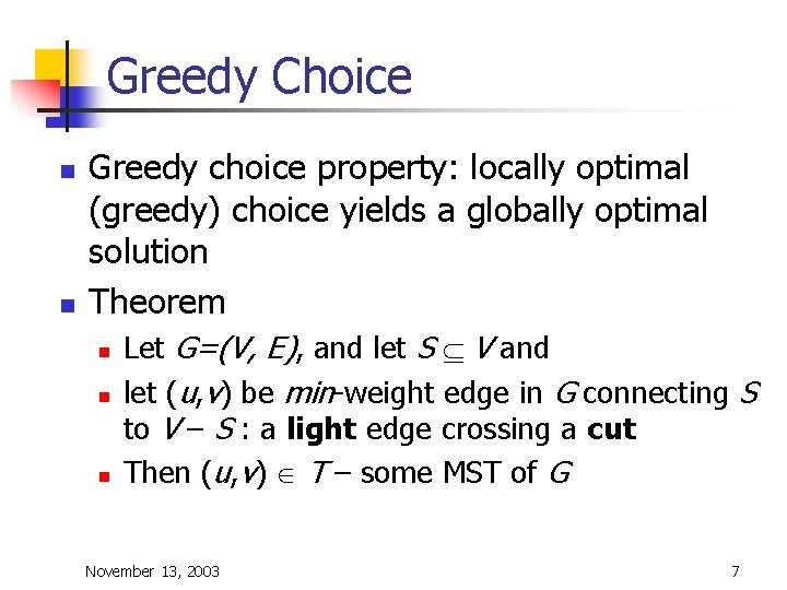 Greedy Choice n n Greedy choice property: locally optimal (greedy) choice yields a globally