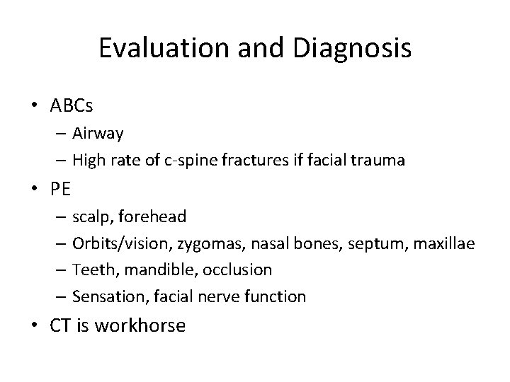 Evaluation and Diagnosis • ABCs – Airway – High rate of c-spine fractures if