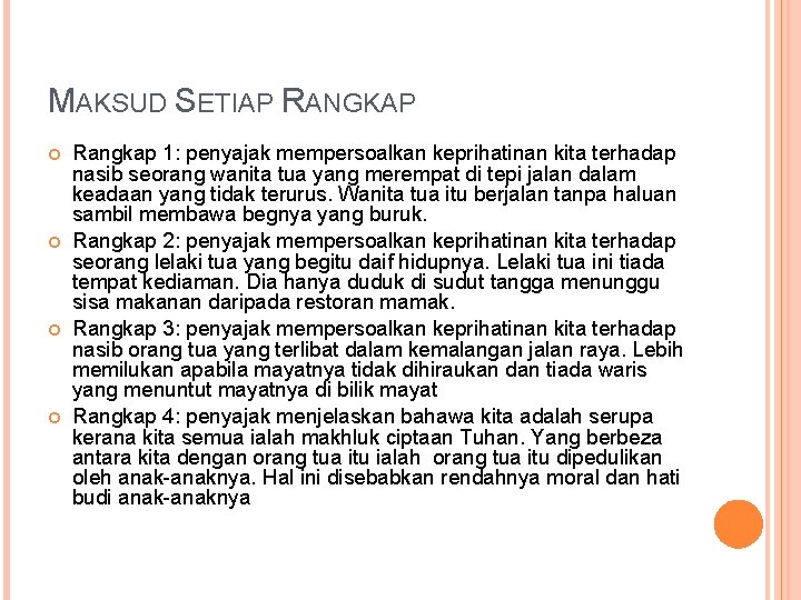 MAKSUD SETIAP RANGKAP Rangkap 1: penyajak mempersoalkan keprihatinan kita terhadap nasib seorang wanita tua MAKSUD SETIAP RANGKAP Rangkap 1: penyajak mempersoalkan keprihatinan kita terhadap nasib seorang wanita tua