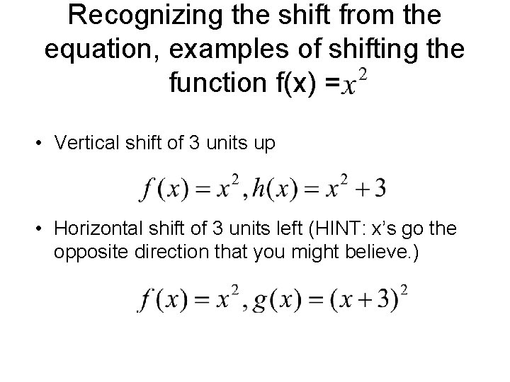 Recognizing the shift from the equation, examples of shifting the function f(x) = • Recognizing the shift from the equation, examples of shifting the function f(x) = •