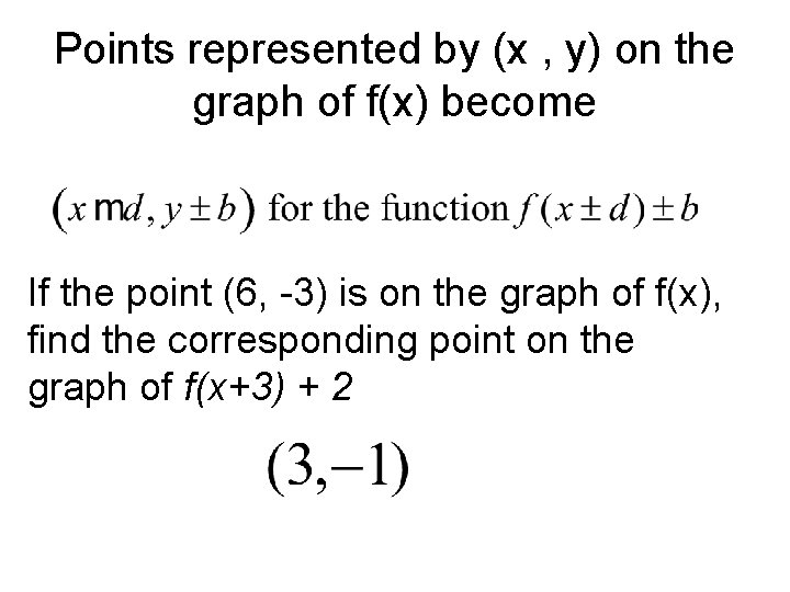 Points represented by (x , y) on the graph of f(x) become If the Points represented by (x , y) on the graph of f(x) become If the