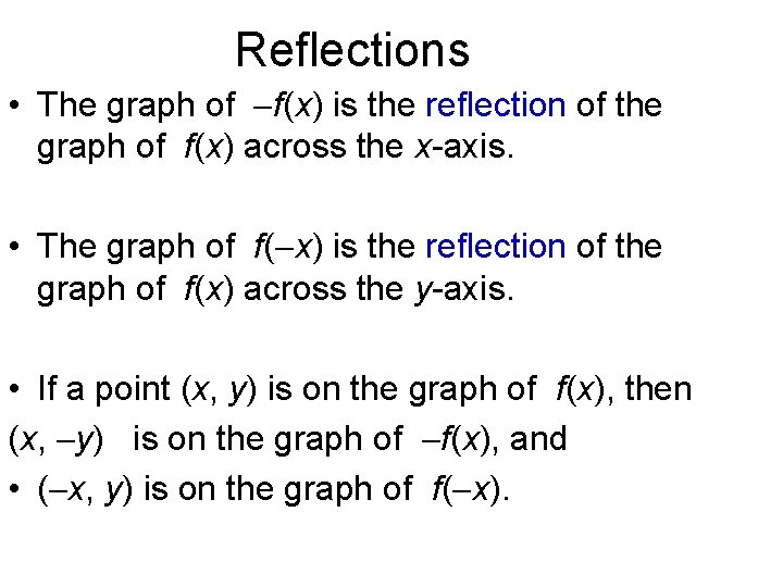 Reflections • The graph of f(x) is the reflection of the graph of f(x) Reflections • The graph of f(x) is the reflection of the graph of f(x)