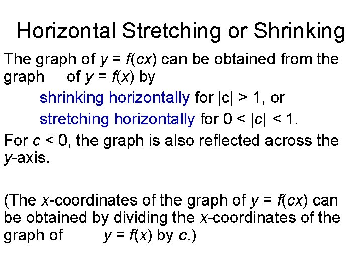 Horizontal Stretching or Shrinking The graph of y = f(cx) can be obtained from Horizontal Stretching or Shrinking The graph of y = f(cx) can be obtained from