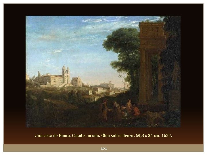 Una vista de Roma. Claude Lorrain. Óleo sobre lienzo. 60, 3 x 84 cm. Una vista de Roma. Claude Lorrain. Óleo sobre lienzo. 60, 3 x 84 cm.