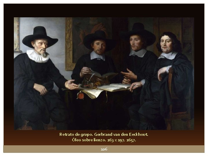 Retrato de grupo. Gerbrand van den Eeckhout. Óleo sobre lienzo. 163 x 197. 1657. Retrato de grupo. Gerbrand van den Eeckhout. Óleo sobre lienzo. 163 x 197. 1657.