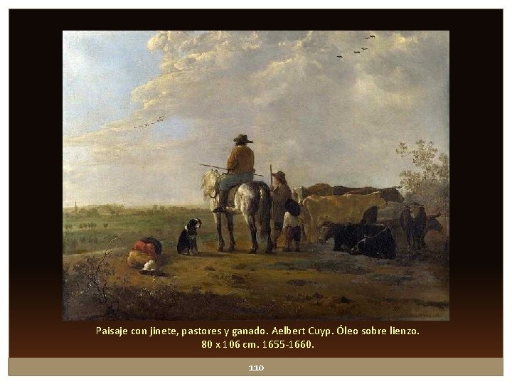 Paisaje con jinete, pastores y ganado. Aelbert Cuyp. Óleo sobre lienzo. 80 x 106 Paisaje con jinete, pastores y ganado. Aelbert Cuyp. Óleo sobre lienzo. 80 x 106