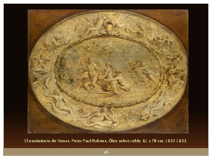 El nacimiento de Venus. Peter Paul Rubens. Óleo sobre roble. 61 x 78 cm. El nacimiento de Venus. Peter Paul Rubens. Óleo sobre roble. 61 x 78 cm.