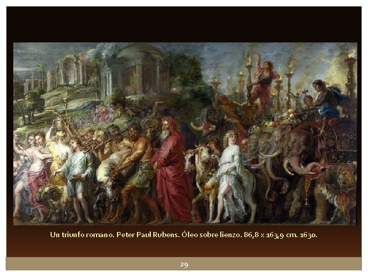 Un triunfo romano. Peter Paul Rubens. Óleo sobre lienzo. 86, 8 x 163, 9 Un triunfo romano. Peter Paul Rubens. Óleo sobre lienzo. 86, 8 x 163, 9