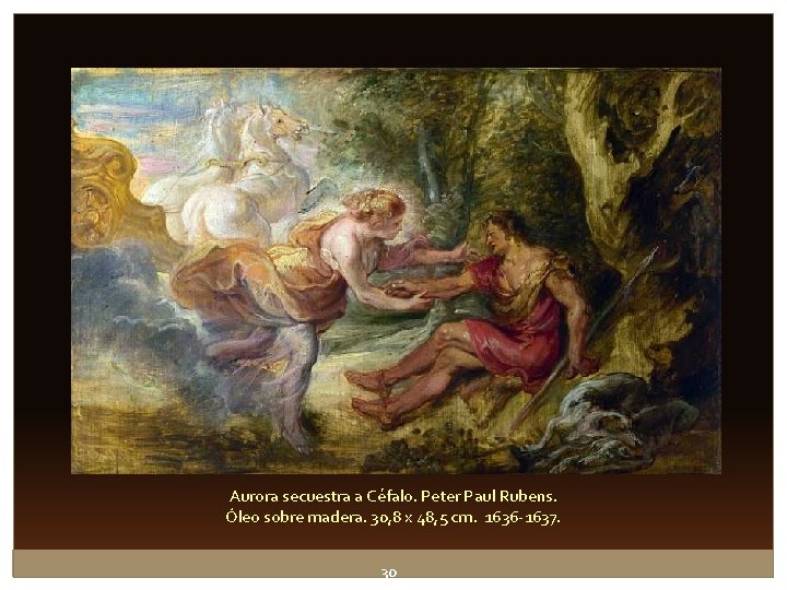 Aurora secuestra a Céfalo. Peter Paul Rubens. Óleo sobre madera. 30, 8 x 48, Aurora secuestra a Céfalo. Peter Paul Rubens. Óleo sobre madera. 30, 8 x 48,