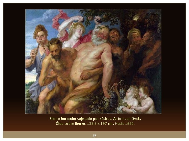 Sileno borracho sujetado por sátiros. Anton van Dyck. Óleo sobre lienzo. 133, 5 x Sileno borracho sujetado por sátiros. Anton van Dyck. Óleo sobre lienzo. 133, 5 x