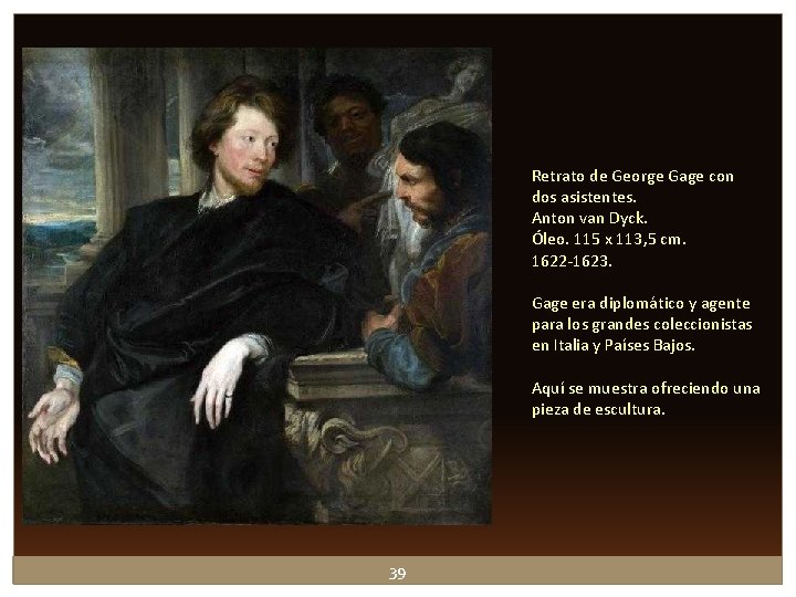 Retrato de George Gage con dos asistentes. Anton van Dyck. Óleo. 115 x 113, Retrato de George Gage con dos asistentes. Anton van Dyck. Óleo. 115 x 113,