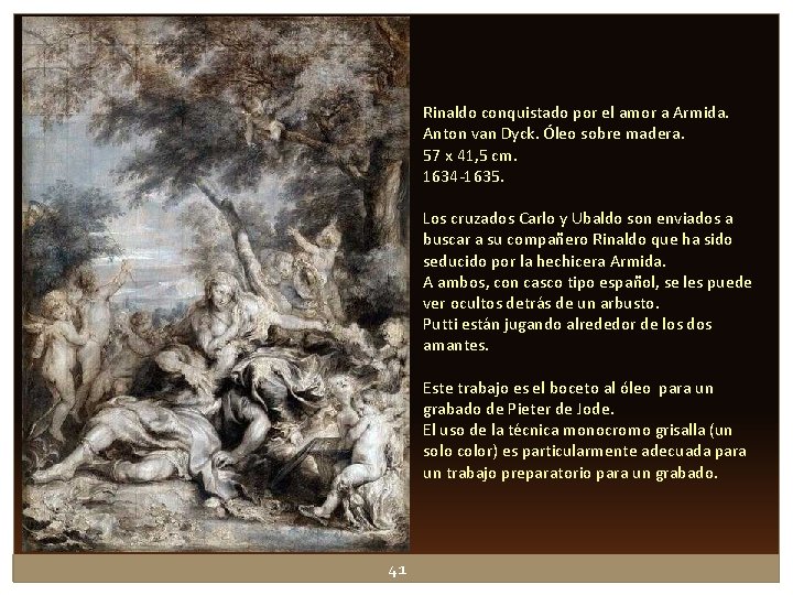 Rinaldo conquistado por el amor a Armida. Anton van Dyck. Óleo sobre madera. 57 Rinaldo conquistado por el amor a Armida. Anton van Dyck. Óleo sobre madera. 57