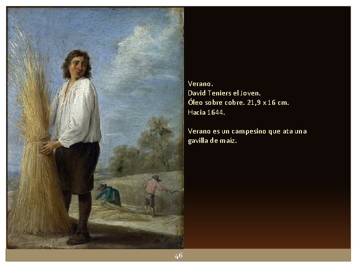 Verano. David Teniers el Joven. Óleo sobre cobre. 21, 9 x 16 cm. Hacia Verano. David Teniers el Joven. Óleo sobre cobre. 21, 9 x 16 cm. Hacia