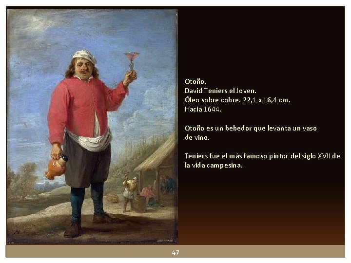 Otoño. David Teniers el Joven. Óleo sobre cobre. 22, 1 x 16, 4 cm. Otoño. David Teniers el Joven. Óleo sobre cobre. 22, 1 x 16, 4 cm.
