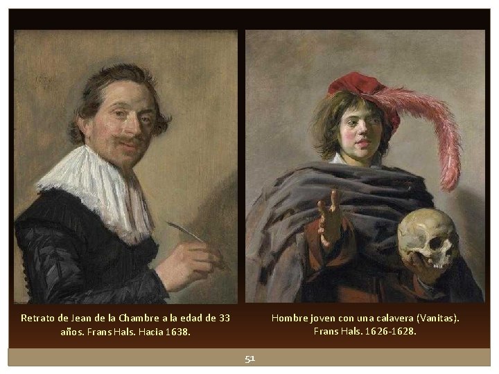 Hombre joven con una calavera (Vanitas). Frans Hals. 1626 -1628. Retrato de Jean de Hombre joven con una calavera (Vanitas). Frans Hals. 1626 -1628. Retrato de Jean de
