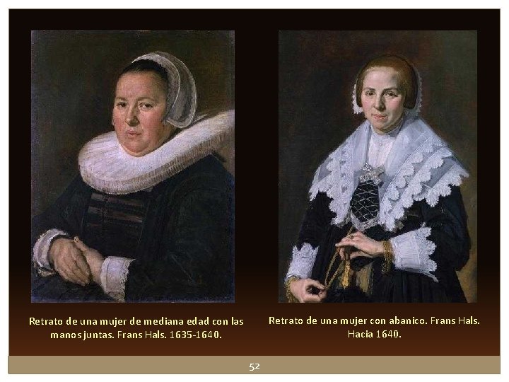 Retrato de una mujer con abanico. Frans Hals. Hacia 1640. Retrato de una mujer Retrato de una mujer con abanico. Frans Hals. Hacia 1640. Retrato de una mujer