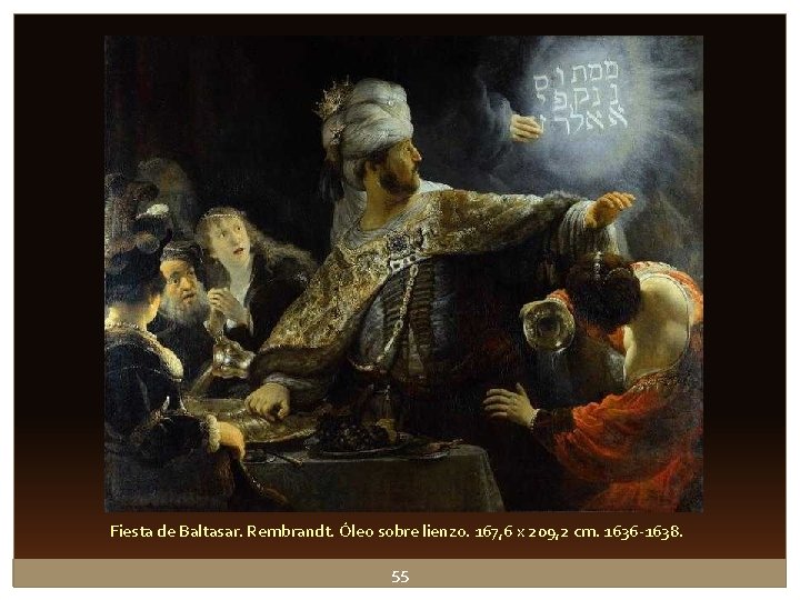 Fiesta de Baltasar. Rembrandt. Óleo sobre lienzo. 167, 6 x 209, 2 cm. 1636 Fiesta de Baltasar. Rembrandt. Óleo sobre lienzo. 167, 6 x 209, 2 cm. 1636