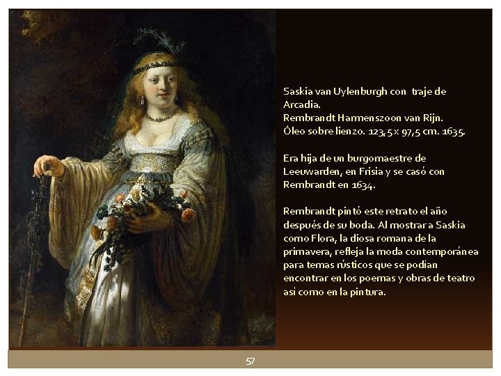 Saskia van Uylenburgh con traje de Arcadia. Rembrandt Harmenszoon van Rijn. Óleo sobre lienzo. Saskia van Uylenburgh con traje de Arcadia. Rembrandt Harmenszoon van Rijn. Óleo sobre lienzo.