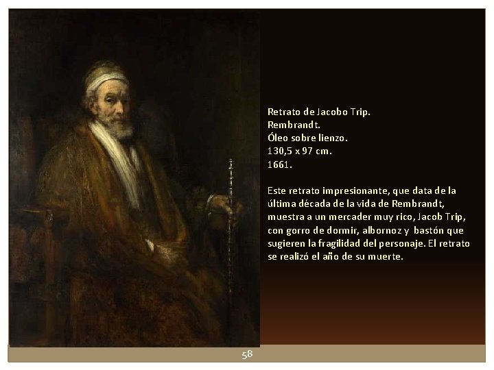 Retrato de Jacobo Trip. Rembrandt. Óleo sobre lienzo. 130, 5 x 97 cm. 1661. Retrato de Jacobo Trip. Rembrandt. Óleo sobre lienzo. 130, 5 x 97 cm. 1661.