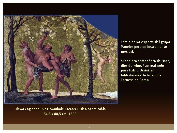 Esta pintura es parte del grupo Paneles para un instrumento musical. Sileno era compañero Esta pintura es parte del grupo Paneles para un instrumento musical. Sileno era compañero