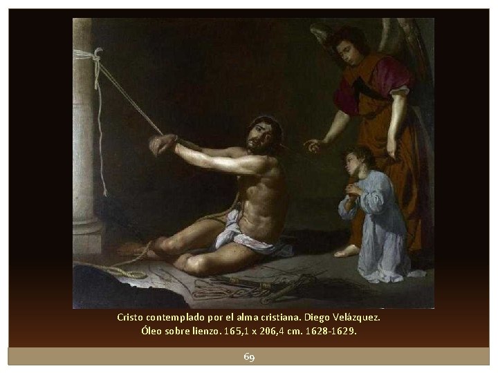 Cristo contemplado por el alma cristiana. Diego Velázquez. Óleo sobre lienzo. 165, 1 x Cristo contemplado por el alma cristiana. Diego Velázquez. Óleo sobre lienzo. 165, 1 x