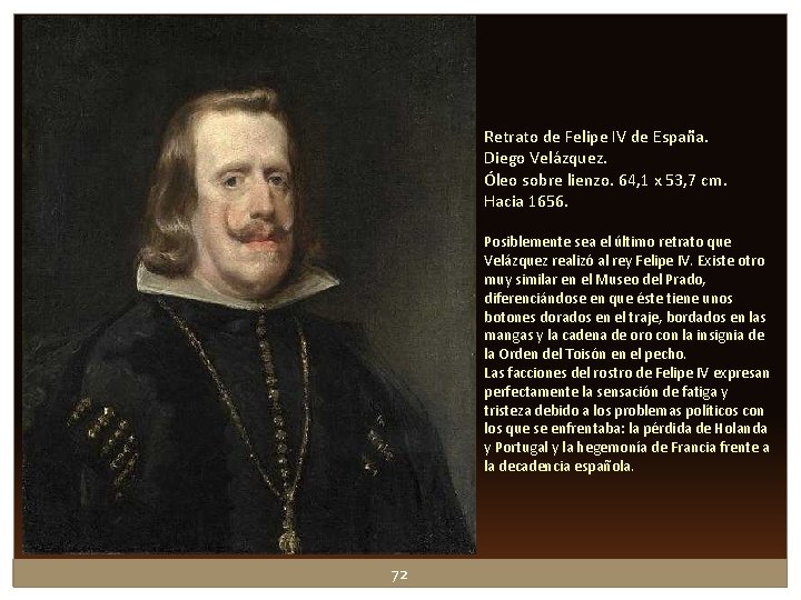 Retrato de Felipe IV de España. Diego Velázquez. Óleo sobre lienzo. 64, 1 x Retrato de Felipe IV de España. Diego Velázquez. Óleo sobre lienzo. 64, 1 x