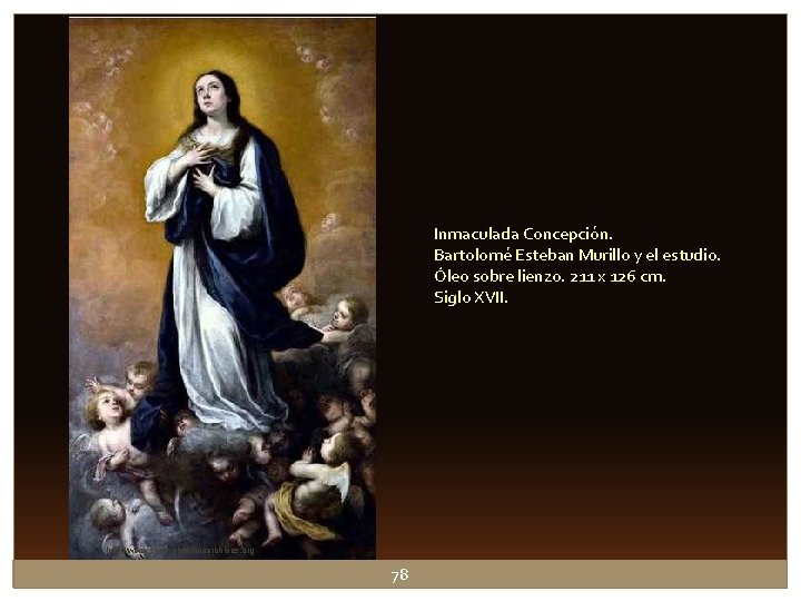 Inmaculada Concepción. Bartolomé Esteban Murillo y el estudio. Óleo sobre lienzo. 211 x 126 Inmaculada Concepción. Bartolomé Esteban Murillo y el estudio. Óleo sobre lienzo. 211 x 126