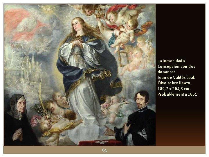 La Inmaculada Concepción con dos donantes. Juan de Valdés Leal. Óleo sobre lienzo. 189, La Inmaculada Concepción con dos donantes. Juan de Valdés Leal. Óleo sobre lienzo. 189,